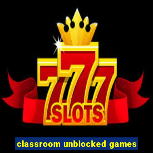 classroom unblocked games